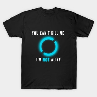 I`m not alive T-Shirt